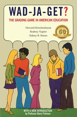 Wad-Ja-Get?: The Grading Game in American Education, 50th Anniversary Edition