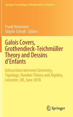 Galois Covers, Grothendieck-Teichmüller Theory and Dessins d’’Enfants: Interactions Between Geometry, Topology, Number Theory and Algebra, Leicester, U