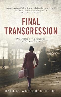 Final Transgression: One Woman’’s Tragic Destiny in War-torn France