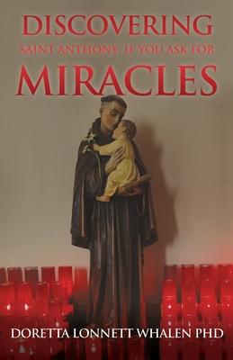 Discovering Saint Anthony: If You Ask For Miracles: Prayers of a Catholic Community in Pittsburgh