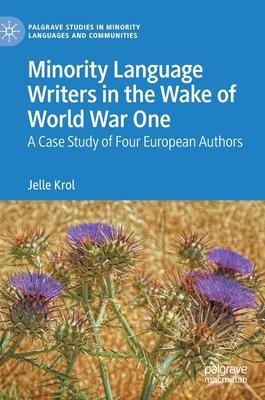 Minority Language Writers in the Wake of World War One: A Case Study of Four European Authors