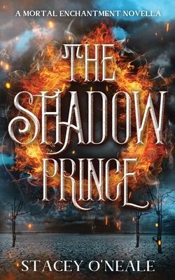 The Shadow Prince: A Mortal Enchantment Novella