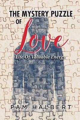 Mystery Puzzle of Love: Life of Valuable Energy