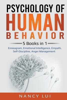 Psychology of Human Behavior: 5 Books in 1 - Enneagram, Emotional Intelligence, Empath, Self-Discipline, Anger Management