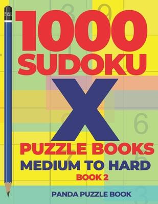 1000 Sudoku X Puzzle Books - Medium To Hard - Book 2: Sudoku Variations - Brain Games Sudoku