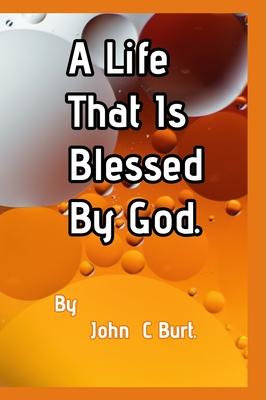 A Life That Is Blessed By God.