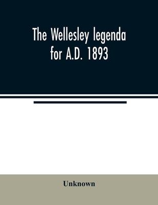 The Wellesley legenda for A.D. 1893
