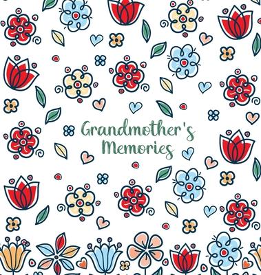 Grandmother’’s Memories: A pretty keepsake prompt journal for recording a lifetime of wisdom and stories for your grandchildren