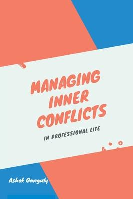 Managing Inner Conflicts: In Professional Life
