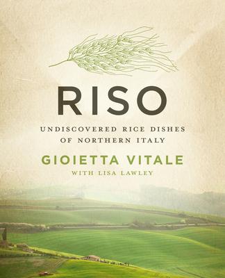 Riso: Undiscovered Rice Dishes of Northern Italy