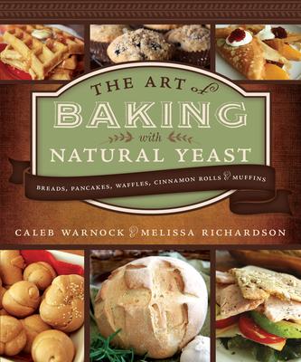 Art of Baking with Natural Yeast: 2nd Edition (Paperback)