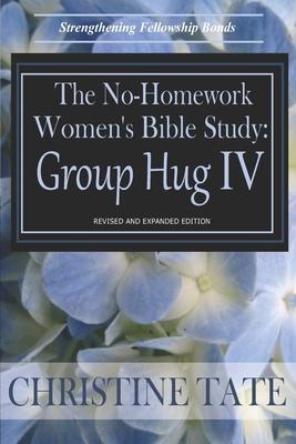 The No-Homework Women’’s Bible Study: Group Hug IV