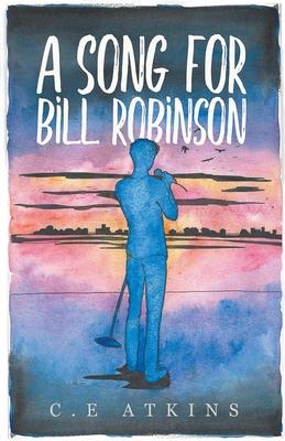 A Song For Bill Robinson: Book One In The Holds End Series