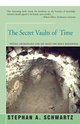 The Secret Vaults of Time: Psychic Archaeology and the Quest for Man’’s Beginnings