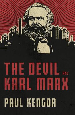 The Devil and Karl Marx: Communism’’s Long March of Death, Deception, and Infiltration