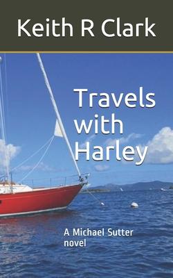 Travels with Harley: A Michael Sutter novel