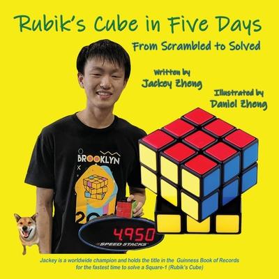The Rubik’’s Cube in 5 Days, From Scrambled to Solved