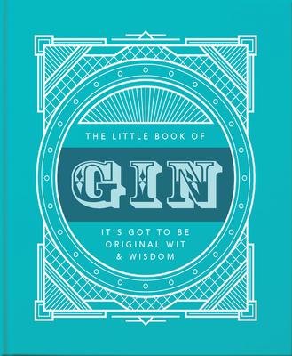 The Little Book of Gin: Distilled to Perfection