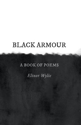 Black Armour - A Book of Poems: With an Essay By Martha Elizabeth Johnson