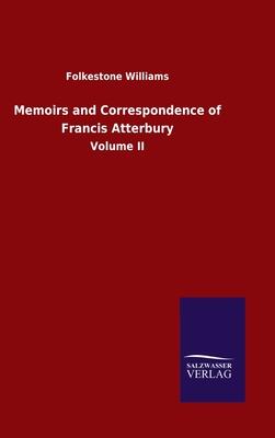 Memoirs and Correspondence of Francis Atterbury: Volume II