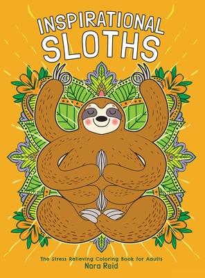 Inspirational Sloths - The Stress Relieving Coloring Book For Adults