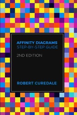 Affinity Diagrams: Step-by-Step Guide 2nd Edition