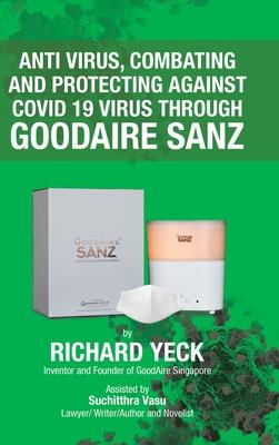 Anti Virus, Combating and Protecting Against Covid 19 Virus Through Goodaire Sanz