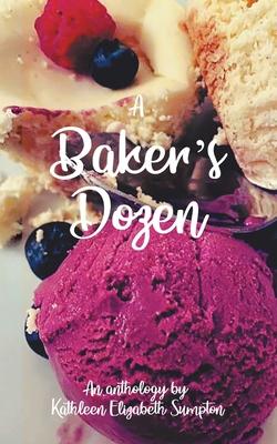 A Baker’’s Dozen: A Poetry Anthology