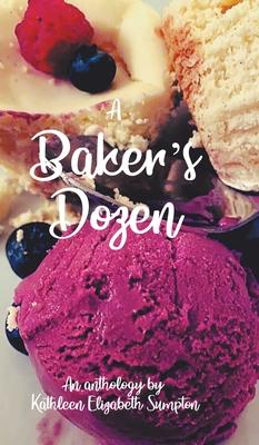 A Baker’’s Dozen: A Poetry Anthology