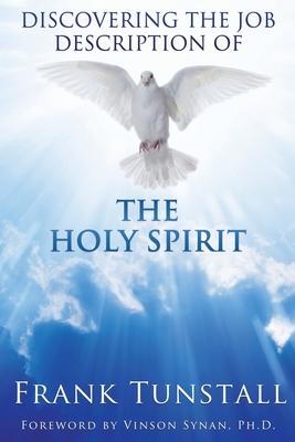 Discovering the Job Description of the Holy Spirit: Foreword by Vinson Synan, Ph.D.