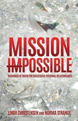 Mission Impossible: Diamonds of Truth for Successful Personal Relationships