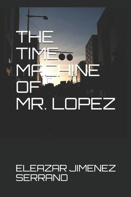 The Time Machine of Mr. Lopez