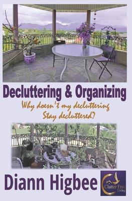 Decluttering & Organizing: Why Doesn’’t My Decluttering Stay Decluttered