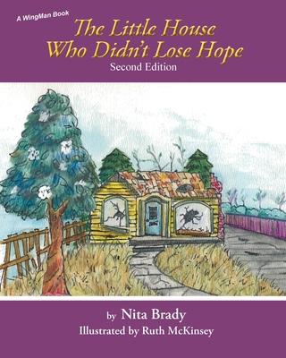 The Little House Who Didn’’t Lose Hope Second Edition