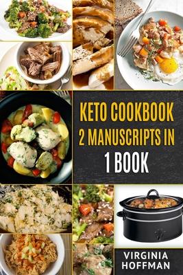 Keto Cookbook: 2 Manuscripts in 1 Book: - Keto Crockpot Cookbook - Ketogenic Instant Pot Cookbook