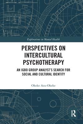 Perspectives on Intercultural Psychotherapy: An Igbo Group Analyst’’s Search for Social and Cultural Identity
