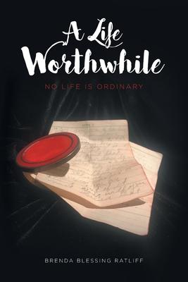 A Life Worthwhile: No Life is Ordinary