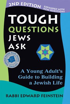 Tough Questions Jews Ask 2/E: A Young Adult’’s Guide to Building a Jewish Life