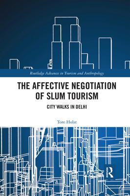 The Affective Negotiation of Slum Tourism: City Walks in Delhi