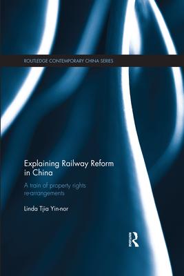 Explaining Railway Reform in China: A Train of Property Rights Re-Arrangements