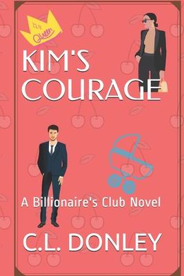 Kim’’s Courage: A Billionaire’’s Club Novel