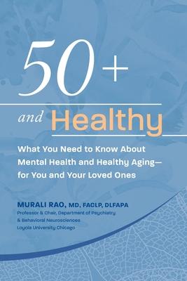 50+ and Healthy: What You Need to Know About Mental Health and Healthy Aging - for You and Your Loved Ones