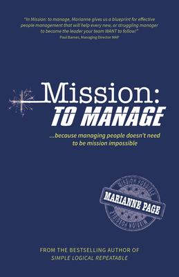 Mission: To Manage: Because managing people doesn’’t need to be mission impossible