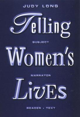 Telling Women’’s Lives: Subject/Narrator/Reader/Text