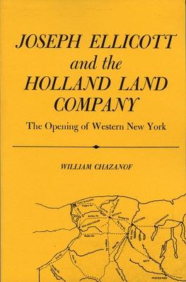 Joseph Ellicott & the Holland Land Company: The Opening of Western New York