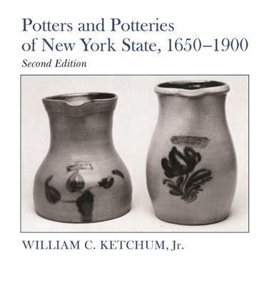 Potters and Potteries of New York State, 1650-1900: Second Edition