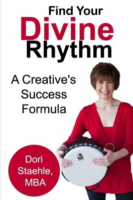 Find Your Divine Rhythm: A Creative’’s Success Formula