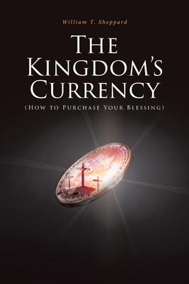 The Kingdom’’s Currency (How to Purchase Your Blessing)