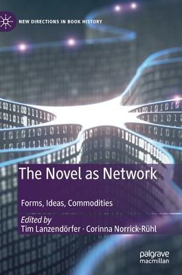 The Novel as Network: Forms, Ideas, Commodities