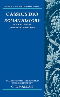 Cassius Dio: Roman History: Books 57 and 58 (the Reign of Tiberius)